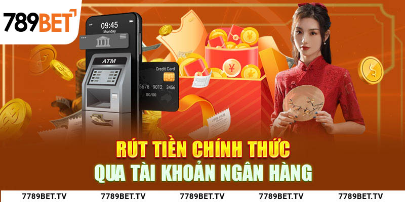 Rút tiền chính thức qua tài khoản ngân hàng
